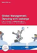 Global Management: Dancing with Icebergs: How to get along in multicultural business - Why you need more than an etiquette guide