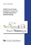 Model-based design of optimal reactors for (bio)pharmaceutical manufacturing
