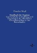 Handbuch der Hygiene: Geschichtliche Entwicklung und Organisation der ?ffentlichen Gesundheitspflege in den Kulturstaaten