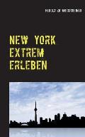 New York extrem erleben: ZufallsReisef?hrer f?r Abenteurer