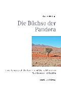 Die B?chse der Pandora: Eine Reise durch die Namib und die Kalahari von Namibia und S?dafrika