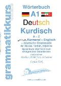W?rterbuch Deutsch - Kurdisch-Kurmandschi- Englisch A1: Lernwortschatz A1 A - Z DEUTSCH zum erfolgreichen Selbstlernen f?r kurdisch sprechende Deutsch