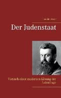 Der Judenstaat: Versuch einer modernen L?sung der Judenfrage