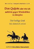 Don Quijote oder wie ich aufh?rte gegen Windm?hlen zu k?mpfen: Der heilige Gral fein s?uberlich sortiert
