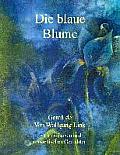Die blaue Blume: Gem?lde von Wolfgang Link mit klassischen und romantischen Gedichten