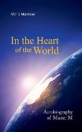 In the Heart of the World: Autobiography of Master M
