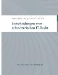 Entscheidungen zum schweizerischen IT-Recht: Kommentierte Studienausgabe