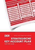 Der strategische Key Account Plan: Das Key Account Management Werkzeug! Kundenanalyse + Wettbewerbsanalyse = Account Strategie