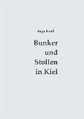 Bunker und Stollen in Kiel: Organisation und Baugeschichte des Luftschutzes 1933-1945