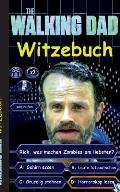 'The Walking Dad' (Witzebuch); Inoffizielles The Walking Dead Buch: The Walking Dead Witze Buch (lustig, lachen, witzig; Parodie, Horror, Apokalypse Z