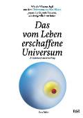 Das vom Leben erschaffene Universum - A Universe From Something - Edition 3: Wie die Wissenschaft mit dem Universum aus dem Nichts genau das Gegenteil