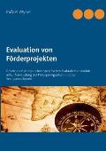Evaluation von F?rderprojekten: Governance-Analyse einer spezifischen Evaluationssituation unter Anwendung der Prinzipal-Agenten- und der Vertrauensth