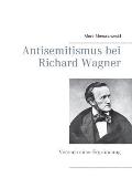 Antisemitismus bei Richard Wagner: Versuch einer Ergr?ndung