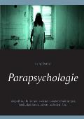 Parapsychologie: Telepathie, Hellsehen, Geister, Geisterscheinungen, Gedankenlesen, Leben nach dem Tod