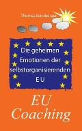 Die geheimen Emotionen der selbstorganisierenden Europ?ischen Union: EU Coaching