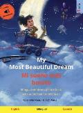 My Most Beautiful Dream - Mi sue?o m?s bonito (English - Spanish): Bilingual children's picture book, with audiobook for download