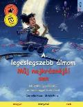 A legeslegszebb ?lmom - Můj nejkr?snějs? sen (magyar - cseh): K?tnyelvű gyerekk?nyv, online hanggal ?s vide?val
