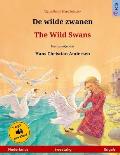De wilde zwanen - The Wild Swans. Tweetalig kinderboek naar een sprookje van Hans-Christian Andersen (Nederlands - Engels)