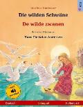 Die wilden Schw?ne - De wilde zwanen. Zweisprachiges Kinderbuch nach einem M?rchen von Hans Christian Andersen (Deutsch - Holl?ndisch)