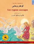 Khoo'h?ye wahshee - Les cygnes sauvages. Livre bilingue pour enfants adapt? d'un conte de f?es de Hans Christian Andersen (persan/farsi/dari - fran?ai