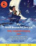 My Most Beautiful Dream - M?j najpiękniejszy sen (English - Polish): Bilingual children's picture book, with audiobook for download