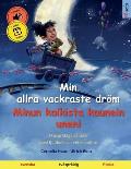 Min allra vackraste dr?m - Minun kaikista kaunein uneni (svenska - finska): Tv?spr?kig barnbok med ljudbok och video online
