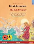 De wilde zwanen - The Wild Swans (Nederlands - Engels): Tweetalig kinderboek naar een sprookje van Hans Christian Andersen, met online audioboek en vi