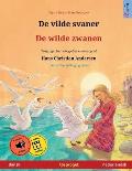 De vilde svaner - De wilde zwanen (dansk - nederlandsk): Tosproget b?rnebog efter et eventyr af Hans Christian Andersen, med online lydbog og video