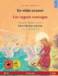 De vilde svaner - Les cygnes sauvages (dansk - fransk): Tosproget b?rnebog efter et eventyr af Hans Christian Andersen, med online lydbog og video