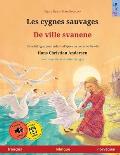 Les cygnes sauvages - De ville svanene (fran?ais - norv?gien): Livre bilingue pour enfants d'apr?s un conte de f?es de Hans Christian Andersen, avec l