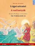 I cigni selvatici - A vad hatty?k (italiano - ungherese): Libro per bambini bilingue tratto da una fiaba di Hans Christian Andersen