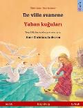 De ville svanene - Yaban kuğuları (norsk - tyrkisk): Tospr?klig barnebok etter et eventyr av Hans Christian Andersen
