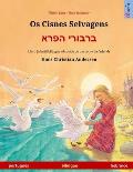 Os Cisnes Selvagens - ברבורי הפרא (portugu?s - hebraico): Livro infantil bilingue adaptado