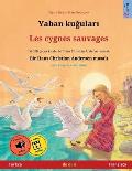 Yaban kuğuları - Les cygnes sauvages (T?rk?e - Fransızca)