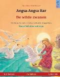 Angsa-Angsa liar - De wilde zwanen (b. Indonesia - b. Belanda): Buku anak-anak hasil adaptasi dari dongeng karya Hans Christian Andersen dalam dua bah