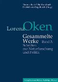 Lorenz Oken - Gesammelte Werke: Band 3: Schriften Zur Naturforschung Und Politik