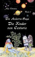 Die Andorra-Saga: Die Kinder von Centurio: Band 3 der fantastischen Weltraumabenteuer