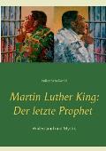 Martin Luther King: Der letzte Prophet: Widerstand und Mystik