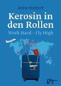 Kerosin in den Rollen: Work Hard, Fly High