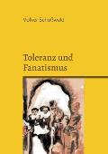 Toleranz und Fanatismus: Vernunft und Wahrheit, Toleranz und Fanatismus am Beispiel von Brecht, Lessing, M?ntzer, Bin Laden, Rushdie und Karl M