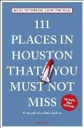 111 Places in Houston That You Must Not Miss Revised