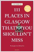111 Places in Glasgow That You Shouldnt Miss Revised