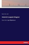 Heinrich Leopold Wagner: Goethes Jugendgenosse