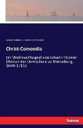 Christ-Comoedia: Ein Weihnachtsspiel von Johann H?bner (Rektor der Domschule zu Merseburg, 1694-1711)