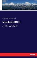Metallurgie (1789): mit 20 Kupfertafeln