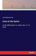Lives of the Saints: with reflections for every day in the year