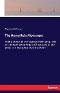 The Home Rule Movement: with a sketch of Irish parties from 1843, and an addition containing a full account of the great trial instigated by t