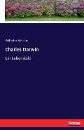 Charles Darwin: Ein Lebensbild