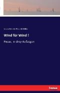 Wind f?r Wind !: Posse, in drey Aufz?gen
