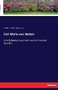 Carl Maria von Weber: Eine Lebensskizze nach authentischen Quellen